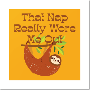 Sloth That Nap Really Wore Me Out Posters and Art